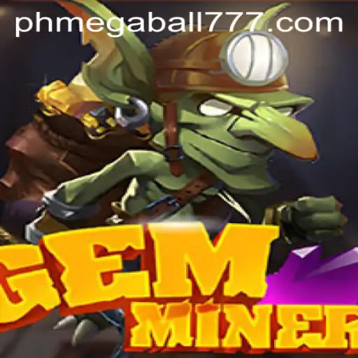 Dive into GemMiner: Unleashing the Excitement of Megaball777
